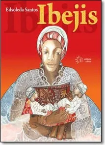 Capa do livro Ibejis, de Edsoleda Santos: mulher negra de turbante branco segurando duas pequenas figuras, sobre fundo vermelho